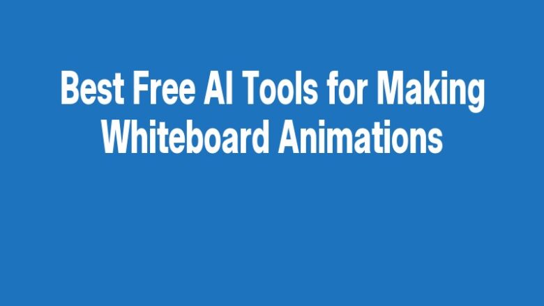 Best Free AI Tools for Making Whiteboard Animations