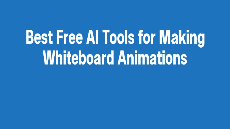 Best Free Ai Tools For Making Whiteboard Animations