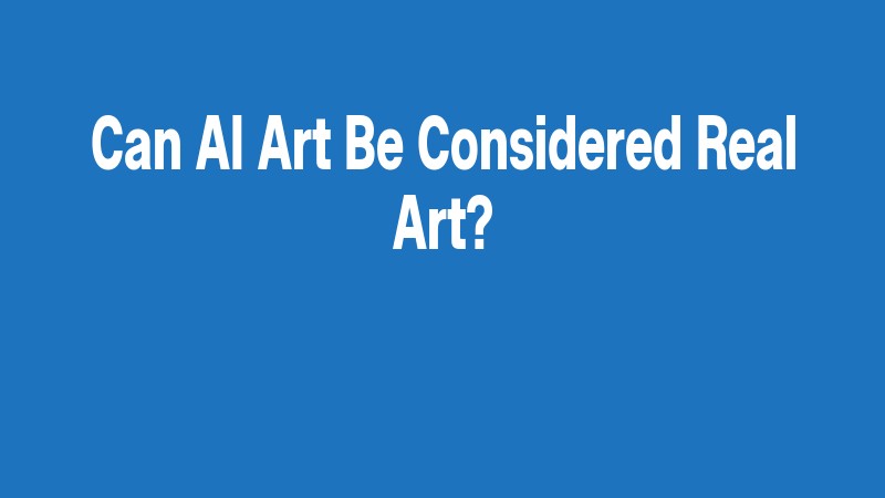 Can Ai Art Be Considered Real Art?