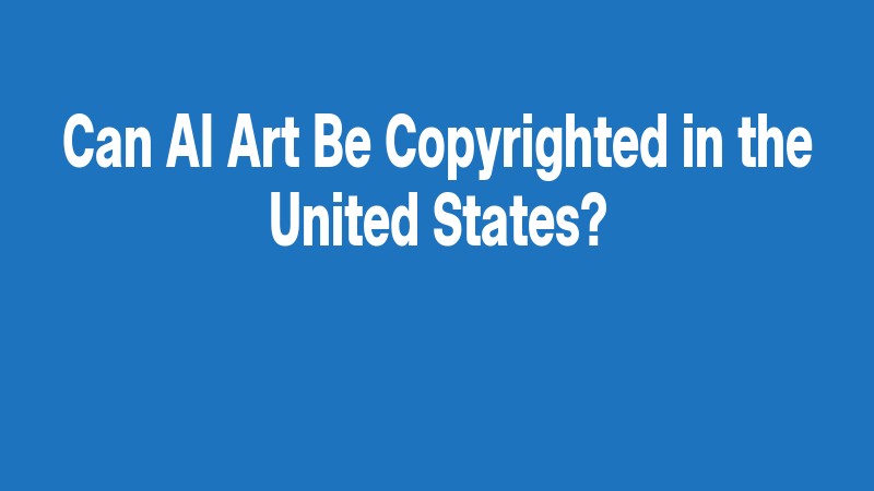 Can Ai Art Be Copyrighted In The United States?