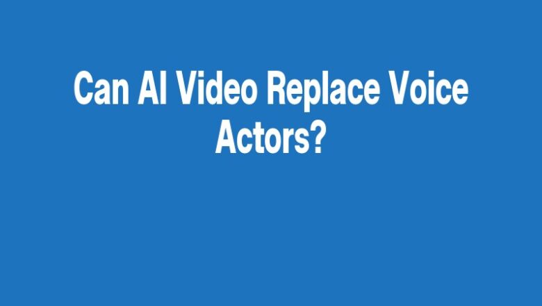 Can AI Video Replace Voice Actors?