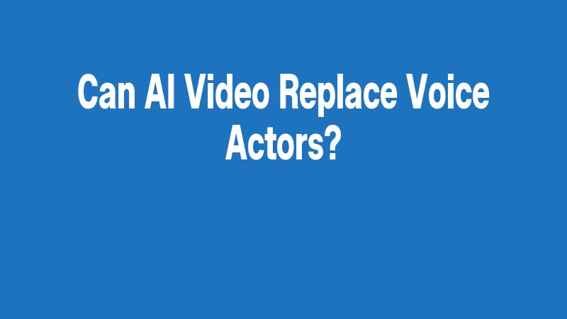 Can Ai Video Replace Voice Actors?