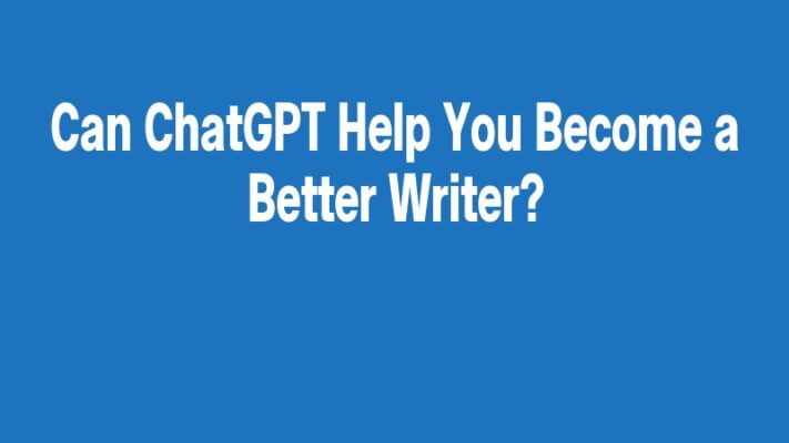 Can ChatGPT Help You Become a Better Writer?