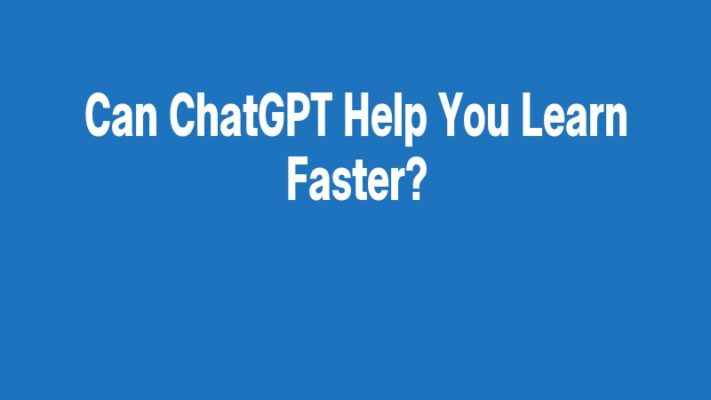 Can ChatGPT Help You Learn Faster?