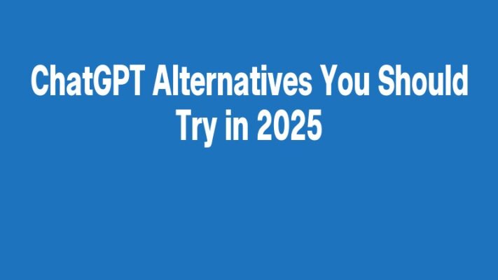 ChatGPT Alternatives You Should Try in 2025