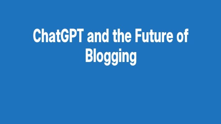 ChatGPT and the Future of Blogging