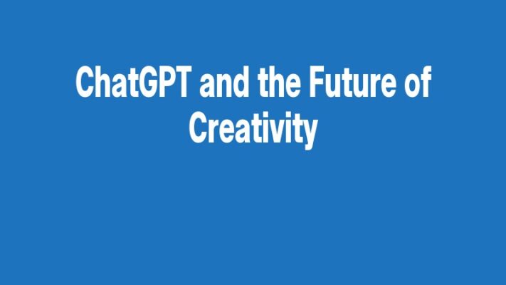 ChatGPT and the Future of Creativity