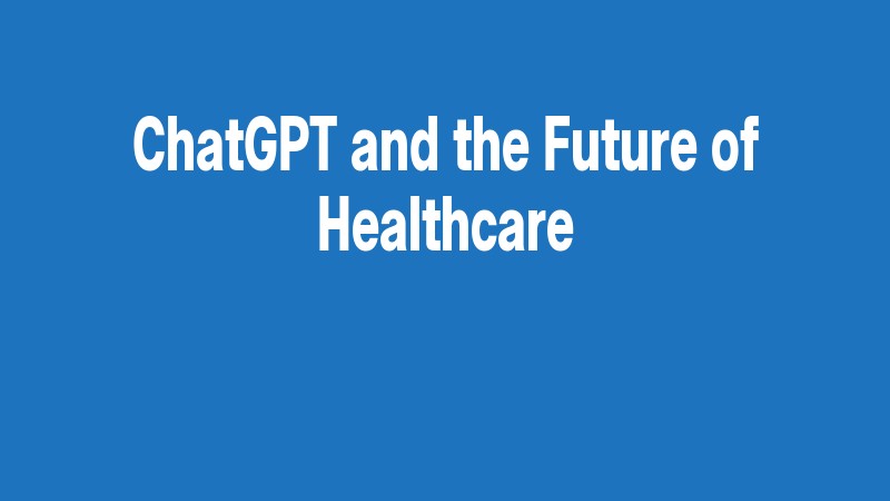 Chatgpt And The Future Of Healthcare