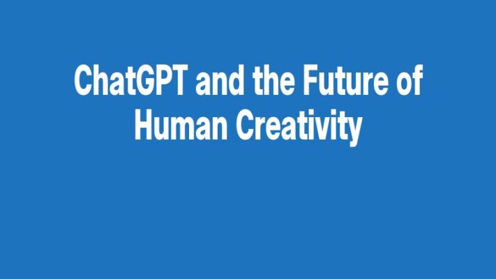 ChatGPT and the Future of Human Creativity