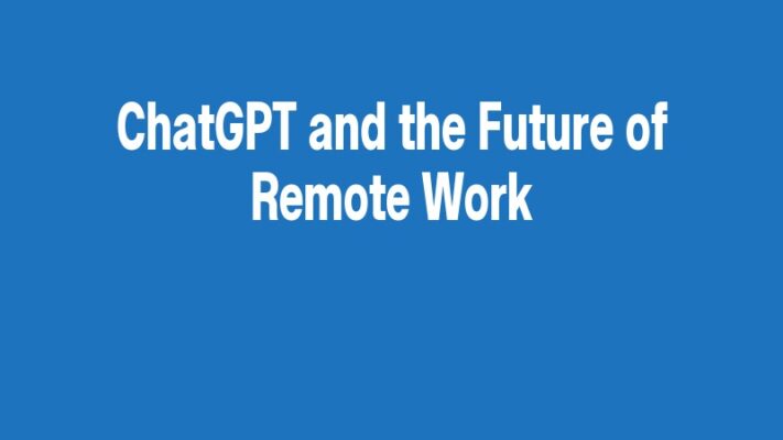 ChatGPT and the Future of Remote Work