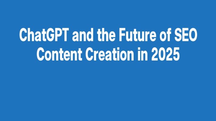 ChatGPT and the Future of SEO Content Creation in 2025