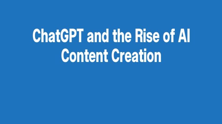 ChatGPT and the Rise of AI Content Creation