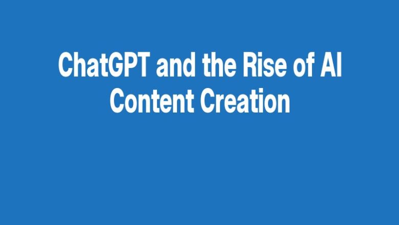 ChatGPT and the Rise of AI Content Creation