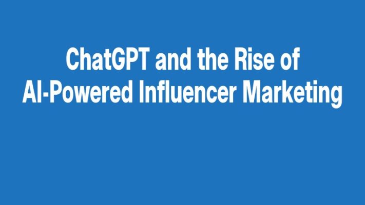 ChatGPT and the Rise of AI-Powered Influencer Marketing