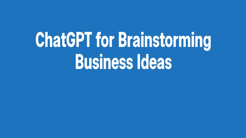 Chatgpt For Brainstorming Business Ideas