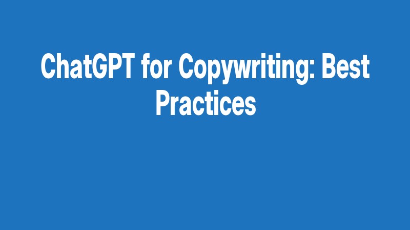 Chatgpt For Copywriting: Best Practices