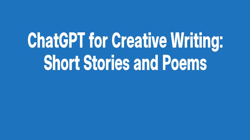 Chatgpt For Creative Writing: Short Stories And Poems