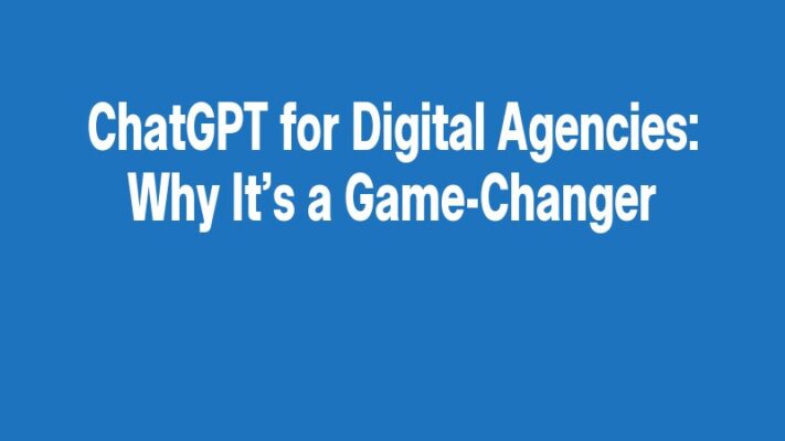 ChatGPT for Digital Agencies: Why It’s a Game-Changer