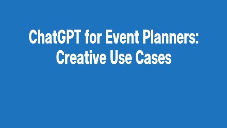 ChatGPT for Event Planners: Creative Use Cases