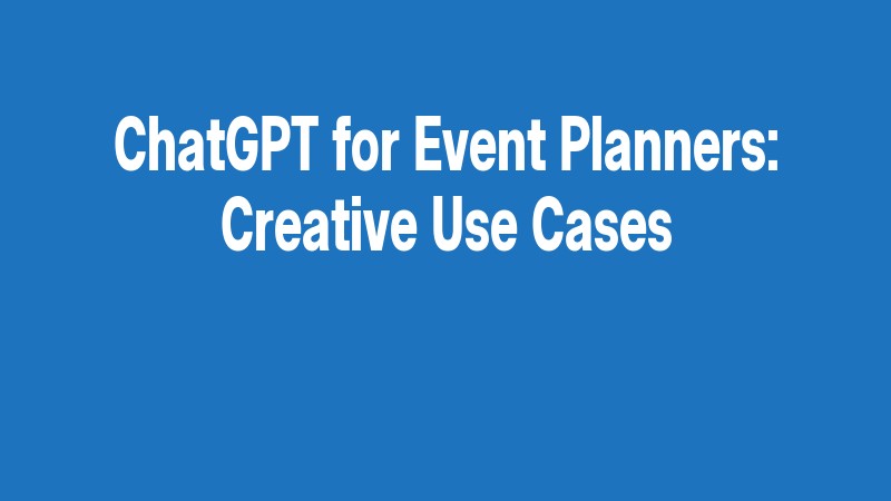 Chatgpt For Event Planners: Creative Use Cases