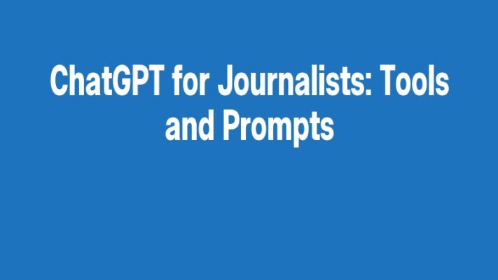 ChatGPT for Journalists: Tools and Prompts