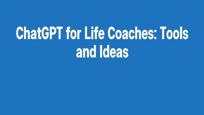 ChatGPT for Life Coaches: Tools and Ideas