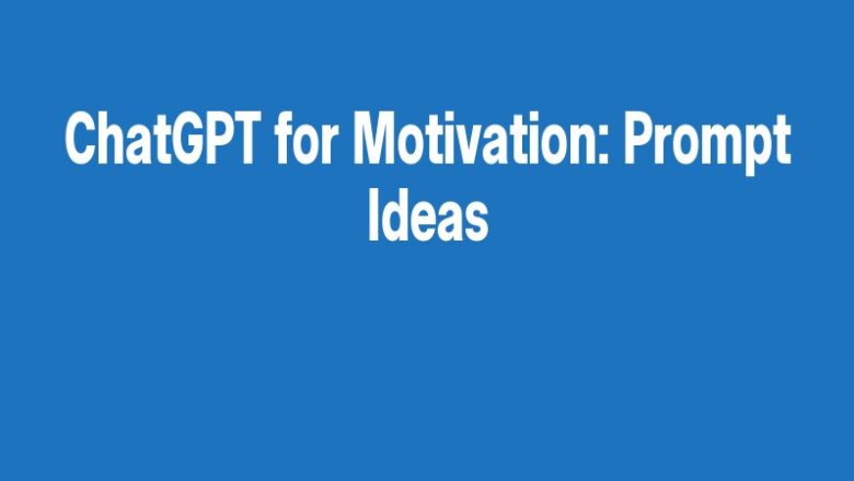ChatGPT for Motivation: Prompt Ideas