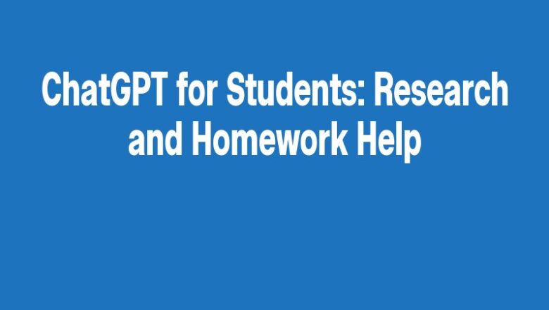 ChatGPT for Students: Research and Homework Help