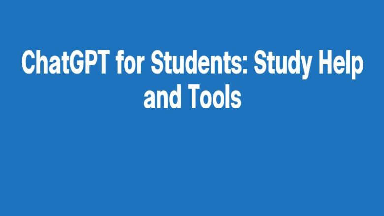 ChatGPT for Students: Study Help and Tools