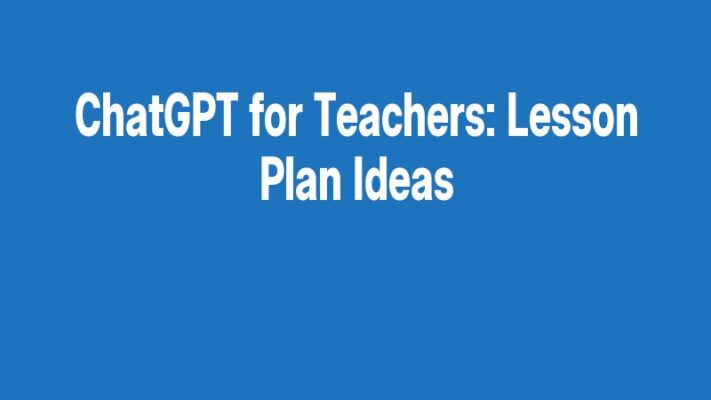 ChatGPT for Teachers: Lesson Plan Ideas