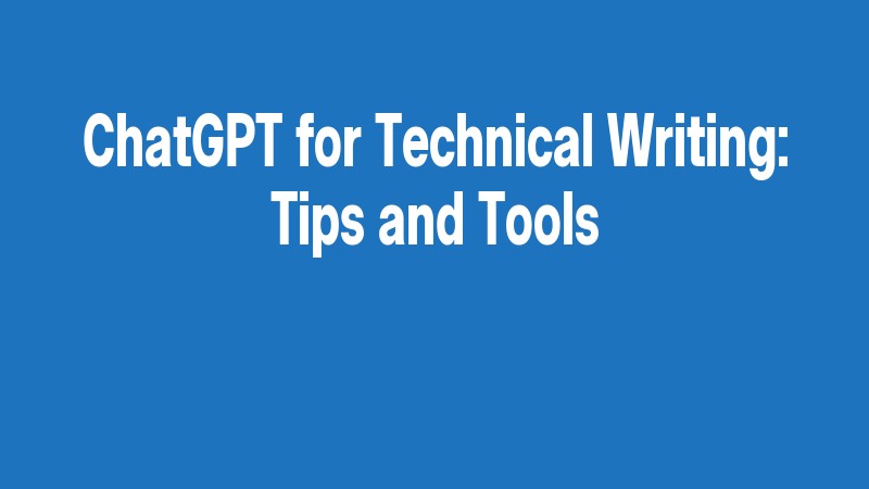 Chatgpt For Technical Writing: Tips And Tools