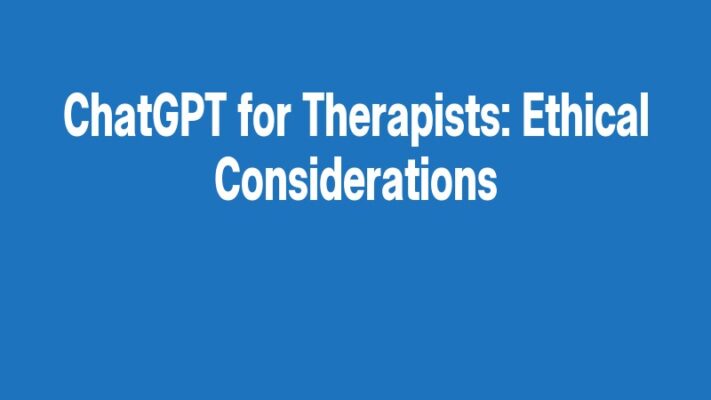 ChatGPT for Therapists: Ethical Considerations