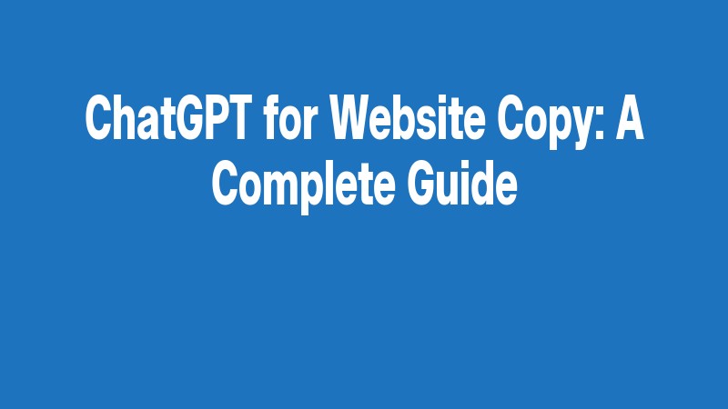 Chatgpt For Website Copy: A Complete Guide