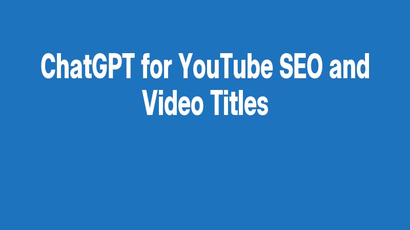 Chatgpt For Youtube Seo And Video Titles