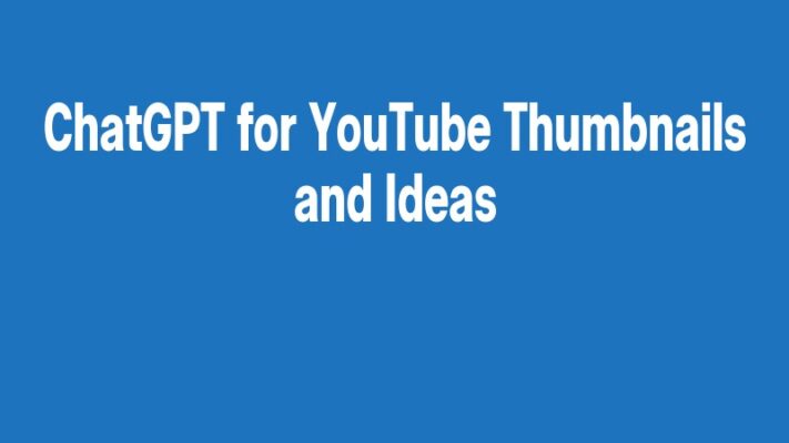 ChatGPT for YouTube Thumbnails and Ideas