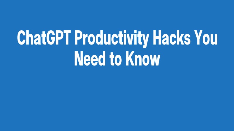 Chatgpt Productivity Hacks You Need To Know