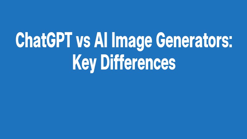 Chatgpt Vs Ai Image Generators: Key Differences