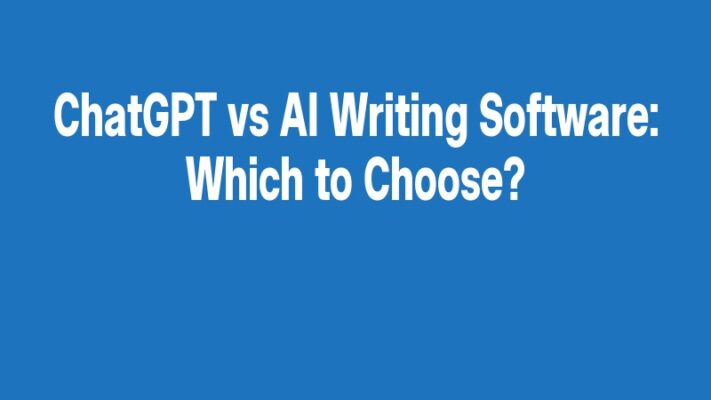 ChatGPT vs AI Writing Software: Which to Choose?