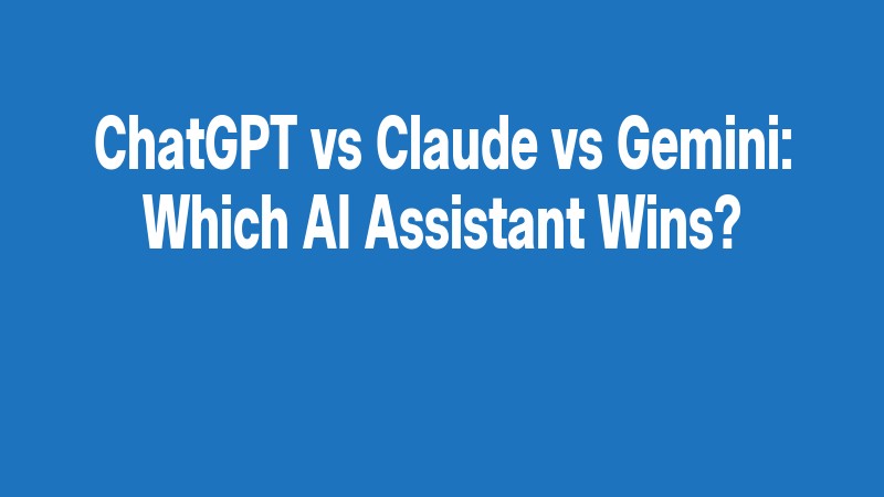 Chatgpt Vs Claude Vs Gemini: Which Ai Assistant Wins?