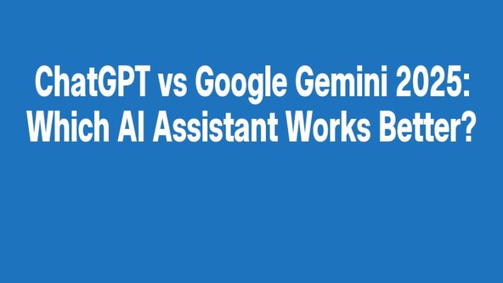 ChatGPT vs Google Gemini 2025: Which AI Assistant Works Better?
