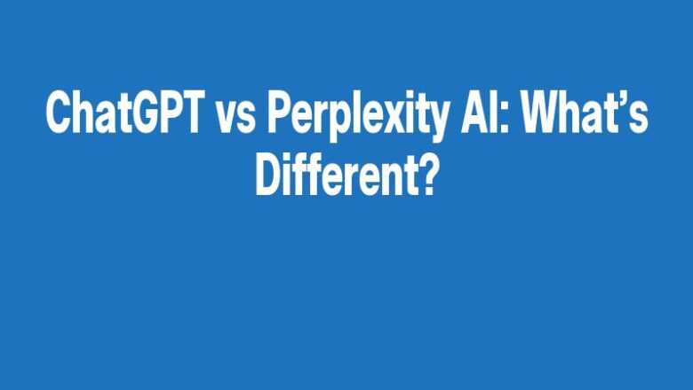 ChatGPT vs Perplexity AI: What’s Different?