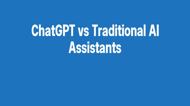 Chatgpt Vs Traditional Ai Assistants