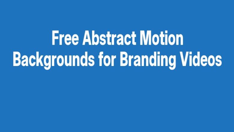 Free Abstract Motion Backgrounds for Branding Videos