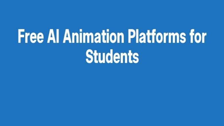 Free AI Animation Platforms for Students