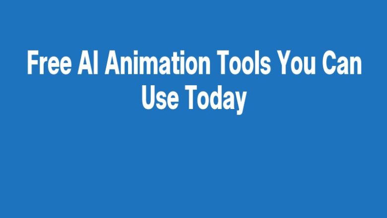 Free AI Animation Tools You Can Use Today