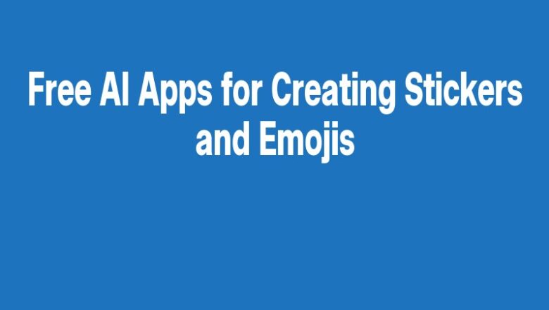 Free AI Apps for Creating Stickers and Emojis