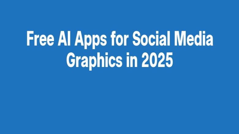 Free AI Apps for Social Media Graphics in 2025