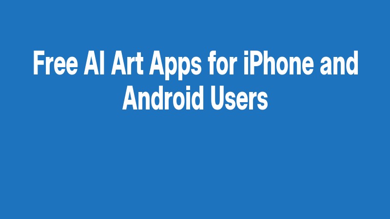 Free Ai Art Apps For Iphone And Android Users