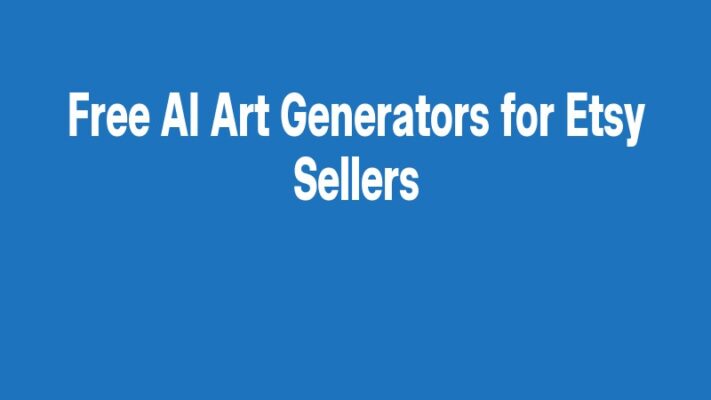 Free AI Art Generators for Etsy Sellers