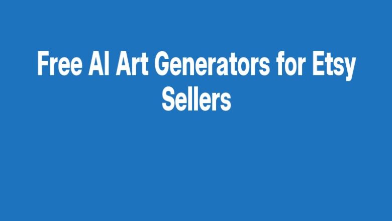 Free AI Art Generators for Etsy Sellers